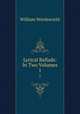 Lyrical Ballads: In Two Volumes. 1, Wordsworth William 