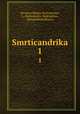 Smrticandrika. 1, Devanna Bhatta,Srinivasachar, L.,Shamasastry, Rudrapatna, Mahamahopadhyaya 