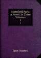 Mansfield Park: A Novel. In Three Volumes. 1, Jane Austen 