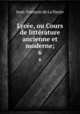 Lyce, ou Cours de littrature ancienne et moderne;. 6, Jean-Francois de La Harpe 