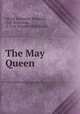 The May Queen, Alfred Tennyson Tennyson, Alfr Tennyson , E. V. B. (Eleanor Vere Boyle) 