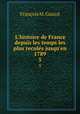 L`histoire de France depuis les temps les plus reculs jusqu`en 1789. 5, M. Guizot 