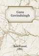 Guru Govindsingh, Beni Prasad, 1895- 