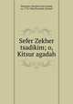Sefer Zekher tsadikim; o, Kitsur agadah, Sultansky, Mordecai ben Joseph, ca. 1772-1862,Poznaski, Samuel 