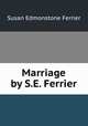 Marriage by S.E. Ferrier., Susan Edmonstone Ferrier 