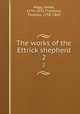 The works of the Ettrick shepherd. 2, Hogg, James, 1770-1835,Thomson, Thomas, 1798-1869 