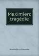Maximien: tragedie, Nivelle de La Chaussee 