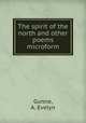 The spirit of the north and other poems microform, Gunne, A. Evelyn 