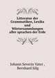 Litteratur der Grammatiken, Lexika und Wortersammlungen aller sprachen der Erde, Johann Severin Vater 