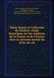 Marie Stuart et Catherine de Me?dicis; e?tude historique sur les relations de la France et de l