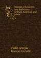 Maxims, Characters, and Reflections: Critical, Satyrical, and Moral, Fulke Greville , Frances Greville 