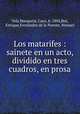Los matarifes : sainete en un acto, dividido en tres cuadros, en prosa, Vela Marqueta 