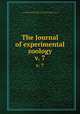 The Journal of experimental zoology. v. 7, Harrison, Ross G. (Ross Granville), 1870-1959,Brooks, William Keith, 1848-1908,Wistar Institute of Anatomy and Biology,American Society of Zoologists 