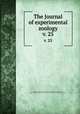 The Journal of experimental zoology. v. 25, Harrison, Ross G. (Ross Granville), 1870-1959,Brooks, William Keith, 1848-1908,Wistar Institute of Anatomy and Biology,American Society of Zoologists 