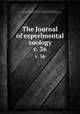 The Journal of experimental zoology. v. 36, Harrison, Ross G. (Ross Granville), 1870-1959,Brooks, William Keith, 1848-1908,Wistar Institute of Anatomy and Biology,American Society of Zoologists 