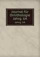 Journal fr Ornithologie. 64. Jahrgang, Deutsche Ornithologen-Gesellschaft,Deutsche Ornithologische Gesellschaft,Allgemeine Deutsche Ornithologische Gesellschaft 