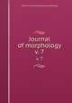 Journal of morphology. v. 7, Wistar Institute of Anatomy and Biology 