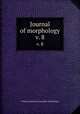 Journal of morphology. v. 8, Wistar Institute of Anatomy and Biology 