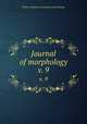 Journal of morphology. v. 9, Wistar Institute of Anatomy and Biology 