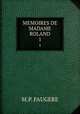 MEMOIRES DE MADAME ROLAND. 1, M.P. Faugere 