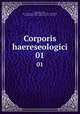 Corporis haereseologici. 01, Epiphanius, Saint, Bp. of Constantia in Cyprus. Panarion. Latin & Greek,Oehler, Franz,Philastrius, Saint, Bishop of Brescia, fl. 383-391 