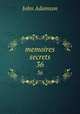 memoires secrets. 36, John Adamson 