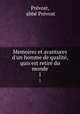 Memoires et avantures d`un homme de qualit, quis`est retir du monde. 1, abbe Prevost 