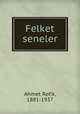 Felket seneler, Ahmet Refik, 1881-1937 