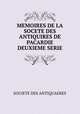MEMOIRES DE LA SOCETE DES ANTIQUIRES DE PACARDIE DEUXIEME SERIE, Societe Des Antiquaeres 