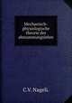 Mechanisch-physiologische theorie der abstammungslehre., C.V. Nageli. 