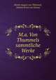 M.a. Von Thummels sammtliche Werke., Moritz August von Thummel 