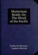 Masterman Ready; Or, The Wreck of the Pacific., Frederick Marryat 