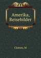 Amerika, Reisebilder, M. Clotten 
