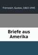 Briefe aus Amerika, Frenssen, Gustav, 1863-1945 
