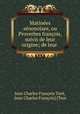 Matinees senonoises, ou Proverbes francois, suivis de leur origine; de leur ., Jean Charles Francois Tuet 