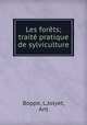 Les forets; traite pratique de sylviculture, Boppe, L,Jolyet, Ant 
