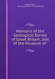 Memoirs of the Geological Survey of Great Britain, and of the Museum of ., Robert Hunt , Geological Survey of Great Britain 