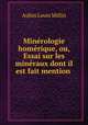 Minerologie homerique, ou, Essai sur les mineraux dont il est fait mention ., Aubin Louis Millin 