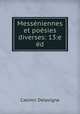 Messeniennes et poesies diverses: 13:e ed., Casimir Delavigne 