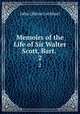 Memoirs of the Life of Sir Walter Scott, Bart. .. 2, Lockhart, J. G. (John Gibson), 1794-1854 