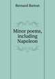 Minor poems, including Napoleon, Bernard Barton 