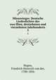 Minnesinger. Deutsche Liederdichter des zwolften, dreizehnten und vierzehnten Jahrhunderts. 5, Hagen, Friedrich Heinrich von der, 1780-1856 
