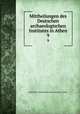 Mittheilungen des Deutschen archaeologischen Institutes in Athen. 9, Deutsches Archaeologisches Institut in Athen 