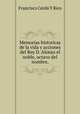 Memorias historicas de la vida y acciones del Rey D. Alonso el noble, octavo del nombre,, Francisco Cerda Y Rico 