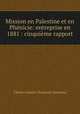 Mission en Palestine et en Phenicie: entreprise en 1881 : cinquieme rapport, Charles Simon Clermont-Ganneau 