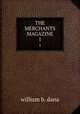 THE MERCHANTS MAGAZINE. 1, william b. dana 