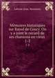 Mmoires historiques sur Raoul de Coucy. On y a joint le recueil de ses chansons en vieux .. 1-2, Laborde (Jean -Benjamin) 