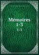 Mmoires. 1-3, 