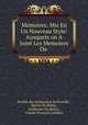 Memoires: Mis En Un Nouveau Style: Auxquels on A Joint Les Memoires Du ., 