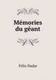 Memories du geant, Felix Nadar 